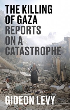 The Killing of Gaza - Reports on a Catastrophe